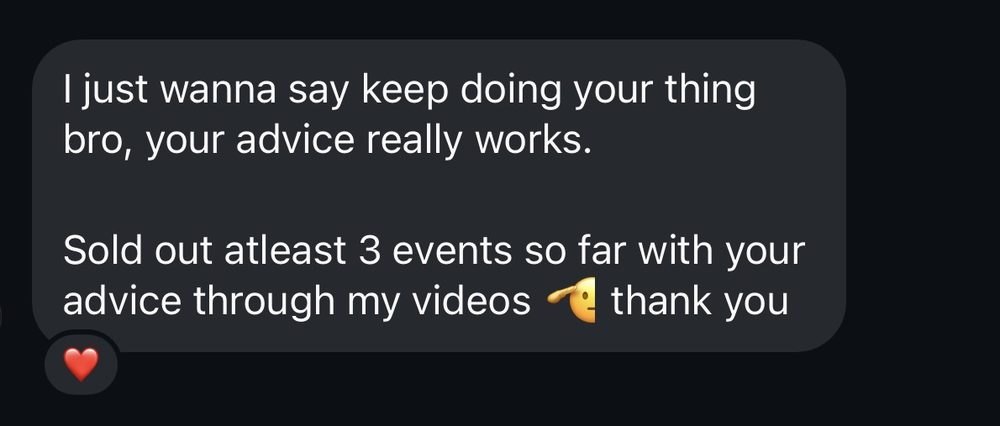 Sold out at least 3 events so far with your advice through my videos, thank you